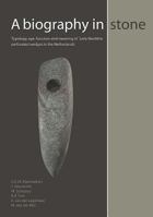 A Biography in Stone: Typology, Age, Function and Meaning of Early Neolithic Perforated Wedges in the Netherlands 9077922849 Book Cover