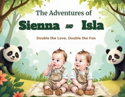 The adventures of Sienna and Isla. Double the love, double the fun 0646732552 Book Cover