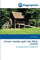 Immer wieder geht der Blick zurück: Zurückgeschaut im Siegerland 620247629X Book Cover