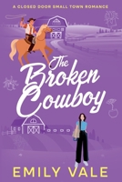 The Broken Cowboy (The Gallaghers of Fortuna Creek Valley) B0H4HWHSL7 Book Cover