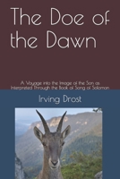 The Doe of the Dawn: A Voyage into the Image of the Son as Interpreted Through the Book of Song of Solomon B096TTQFWJ Book Cover