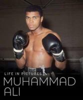 Life In Pictures Muhammad Ali 1445428911 Book Cover