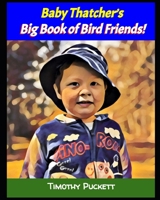 Baby Thatcher's Big Book of Bird Friends! B0949CVJV3 Book Cover