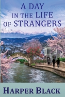 A Day in the Life of Strangers B0C1J5J1MK Book Cover