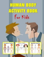 Human Body Activity Book for Kids: Listen to Your Body B084YXK1BB Book Cover