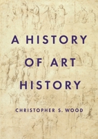 A History of Art History 0691156522 Book Cover