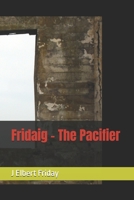 Fridaig - The Pacifier (A Novel of the Later Roman Empire) B083XWM1XP Book Cover