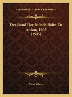 Der Stand Der Luftschiffahrt Zu Anfang 1905 (1905) 1160445133 Book Cover