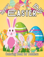 Happy Big Easter Coloring Book for Toddlers: Easter Coloring Book for Kids and Toddlers | Easter Coloring Book for for Easter Holidays Featuring Easy and Large Designs | B09TDZQWL3 Book Cover