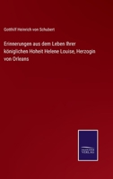 Erinnerungen Aus Dem Leben Ihrer Koniglichen Hoheit Helene Louise Herzogin Von Orleans (1877) 1160731950 Book Cover