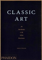 Die klassische Kunst: eine Einführung in die italienische Renaissance 0714829749 Book Cover