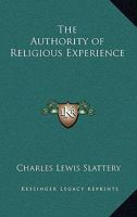 The Authority of Religious Experience 1417915889 Book Cover