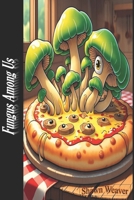 Fungus Among Us B0FL21G828 Book Cover