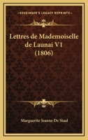 Lettres De Mademoiselle De Launai V1 (1806) 1167651391 Book Cover