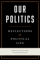 Our Politics: Reflections on Political Life 0809337096 Book Cover