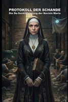 Protokoll der Schande: Die De-Sanktifizierung der Novizin Maria (Wie die KI das lieben lernte) (German Edition) B0GMXJC7Z6 Book Cover