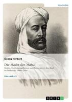 Die Macht des Mahdi. Motive, Erscheinungsformen und Perspektiven des Jihad im Sudan der 1880er Jahre 3668561915 Book Cover