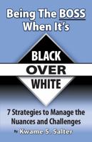 Being the Boss When It's Black over White 0985227796 Book Cover