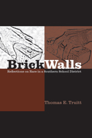 Brick Walls: Reflections on Race in a Southern School District 1570036381 Book Cover