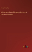 Beleuchtung der Aufkl�rungen des Herrn L. Grafen Ficquelmont 3368501070 Book Cover