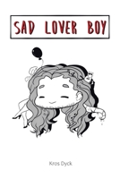 Sad Lover Boy 1543498124 Book Cover