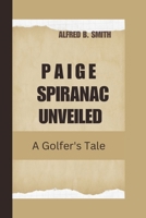 Paige Spiranac Unveiled: A Golfer's Tale B0CR8HR198 Book Cover