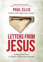 Letters from Jesus: Finding Good News in Christ’s Letters to the Churches 1927230470 Book Cover