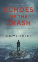 Echoes Of The Crash: A Struggling Fight Against PTSD and Trauma B0B7PZB7JH Book Cover