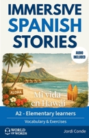 MI VIDA EN HAWÁI: A full-length Spanish novel (200 pages) with plenty of images and exercises for elementary learners. 24 chapters + full free audio. A2 level B0FSD7YMJQ Book Cover