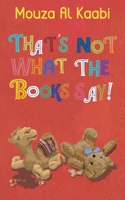 That's Not What The Books Say! 9948834690 Book Cover