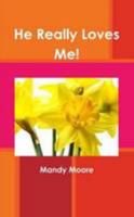 He Really Loves Me! (Love, Boundaries and Healing by Changing how we Think & React) 1300082836 Book Cover