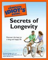 The Complete Idiot's Guide to the Secrets of Longevity (Complete Idiot's Guide to) 1592577407 Book Cover