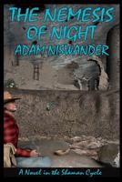 The Nemesis of Night: A Southwestern Supernatural Thriller (a Novel in the Shaman Cycle) 0984638644 Book Cover