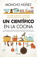 Un científico en la cocina: Descubre la ciencia y la historia que hay detrás de lo que comes 8418965134 Book Cover