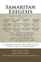 Samaritan Exegesis: A Compilation of Writings from the Samaritans 1482770814 Book Cover