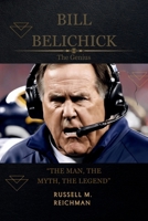BILL BELICHICK THE GENIUS: The Man, The Myth, The Legend B0CS996WLJ Book Cover