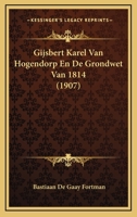 Gijsbert Karel Van Hogendorp En De Grondwet Van 1814 (1907) 1167511425 Book Cover