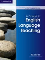 A Course in Language Teaching: Practice of Theory 0521449944 Book Cover