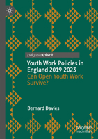 Youth Work Policies in England 2019-2023: Can Open Youth Work Survive? 3031656350 Book Cover
