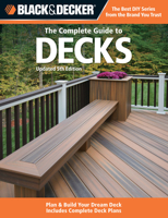 The Complete Guide to Decks: Plan & Build Your Dream Deck Includes Complete Deck Plans 1589236599 Book Cover