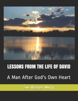 LESSONS FROM THE LIFE OF DAVID: A Man After God's Own Heart 1691108642 Book Cover
