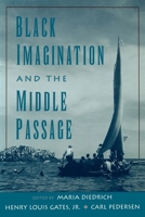 Black Imagination and the Middle Passage (The W.E.B. Du Bois Institute Series) 0195126416 Book Cover