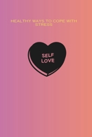 HEALTHY WAYS TO COPE WITH STRESS B0CWXKMKLR Book Cover