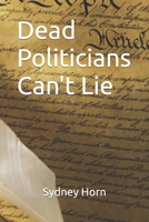 Dead Politicians Can't Lie B08JV9VMV1 Book Cover