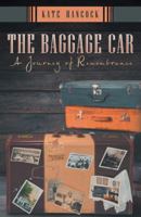 The Baggage Car: A Journey of Remembrance 1480863793 Book Cover