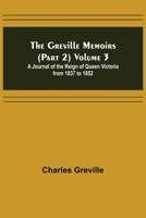 The Greville Memoirs (Part 2) Volume 3; A Journal of the Reign of Queen Victoria from 1837 to 1852 9356374074 Book Cover