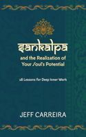 Sankalpa and the Realization of Your Soul's Potential: 18 Lessons for Deep Inner Work 1954642733 Book Cover
