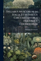 Syllabus Muscorum in Italia Et in Insulis Circumstantibus Hucusque Cognitorum 1147948607 Book Cover