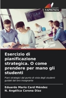 Esercizio di pianificazione strategica. O come prendere per mano gli studenti (Italian Edition) 6206521656 Book Cover