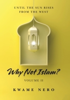 Why Not Islam?: Volume II 1665519401 Book Cover